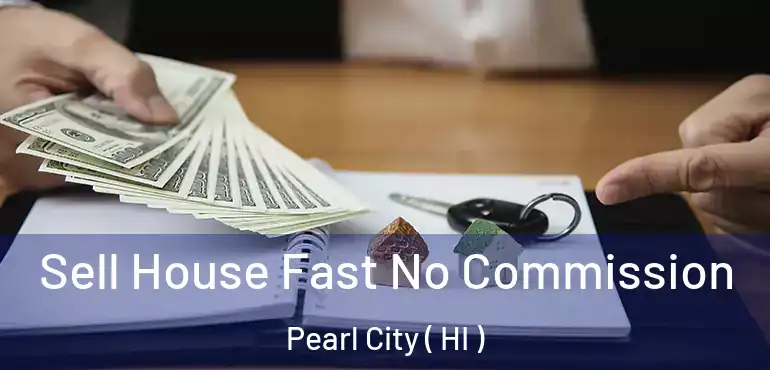  Sell House Fast No Commission Pearl City ( HI )