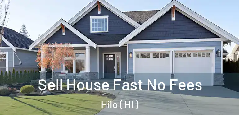  Sell House Fast No Fees Hilo ( HI )