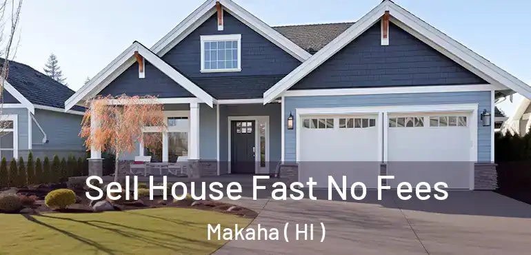  Sell House Fast No Fees Makaha ( HI )