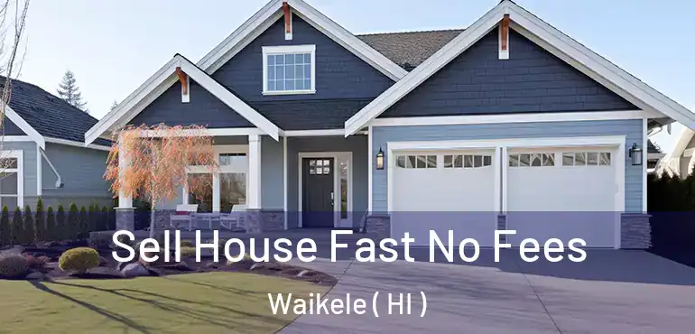  Sell House Fast No Fees Waikele ( HI )