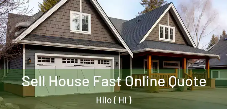  Sell House Fast Online Quote Hilo ( HI )