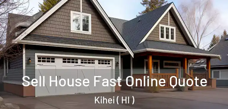  Sell House Fast Online Quote Kihei ( HI )