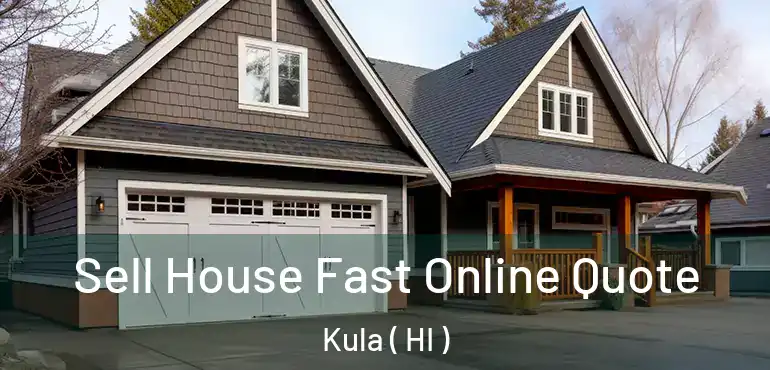  Sell House Fast Online Quote Kula ( HI )