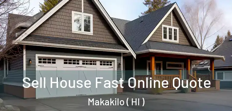  Sell House Fast Online Quote Makakilo ( HI )
