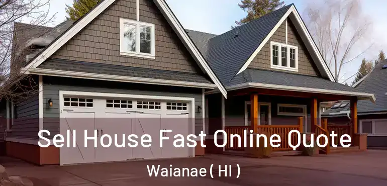  Sell House Fast Online Quote Waianae ( HI )