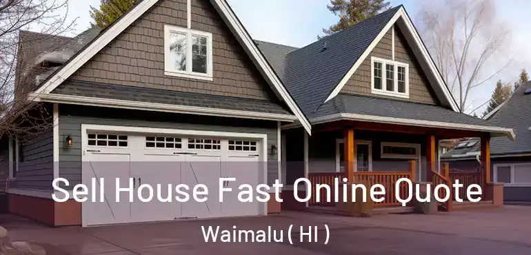  Sell House Fast Online Quote Waimalu ( HI )