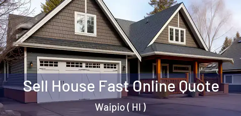  Sell House Fast Online Quote Waipio ( HI )