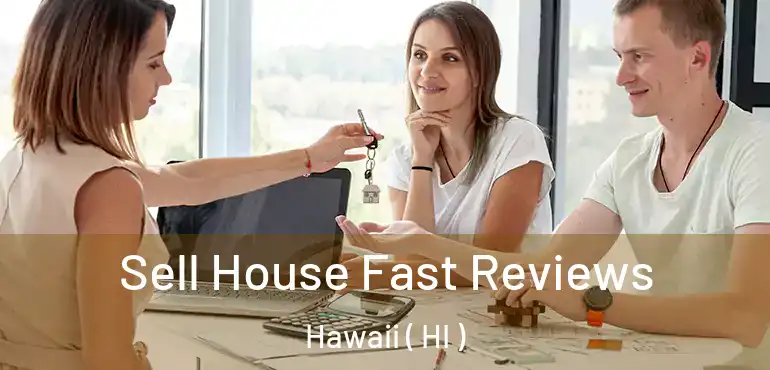  Sell House Fast Reviews Hawaii ( HI )