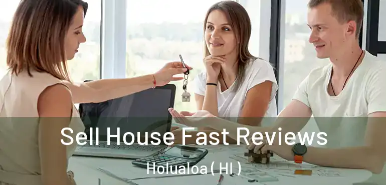  Sell House Fast Reviews Holualoa ( HI )