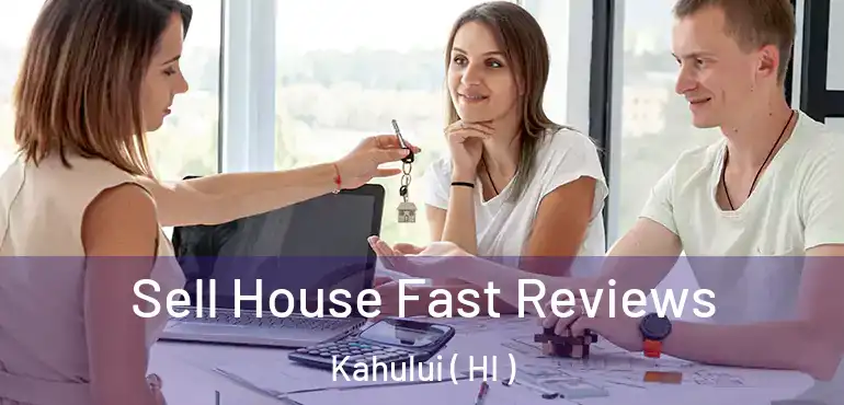  Sell House Fast Reviews Kahului ( HI )