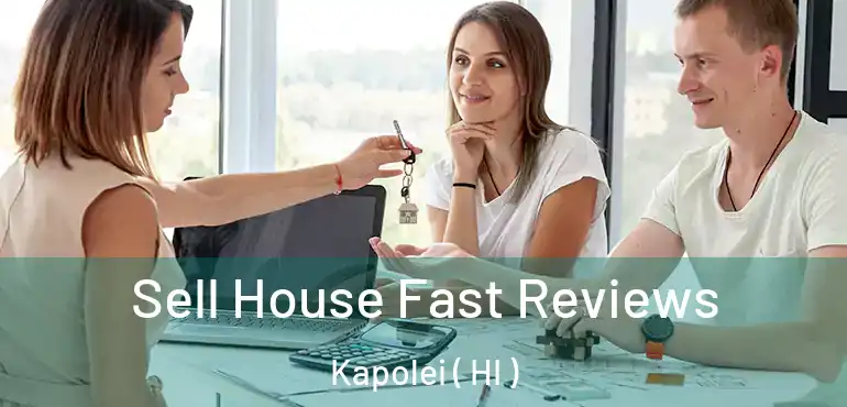  Sell House Fast Reviews Kapolei ( HI )