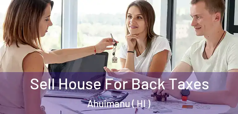  Sell House For Back Taxes Ahuimanu ( HI )