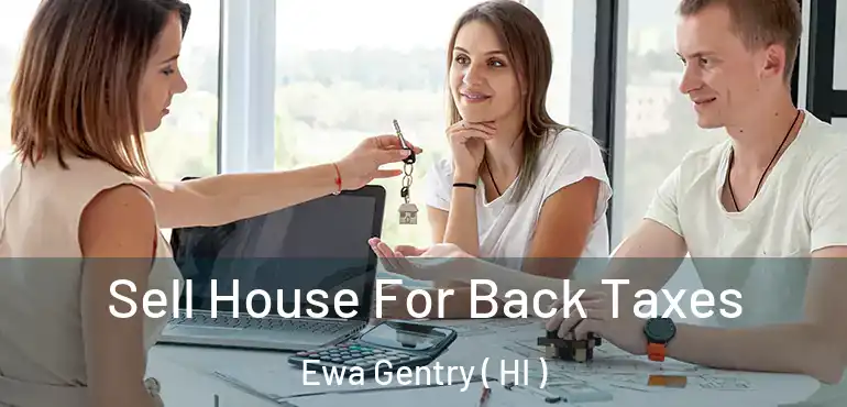  Sell House For Back Taxes Ewa Gentry ( HI )