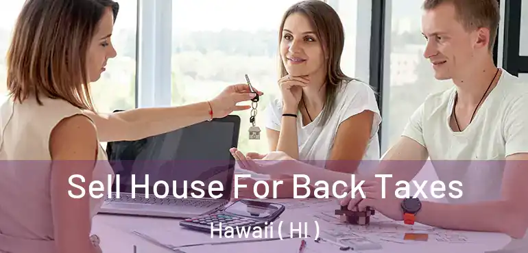  Sell House For Back Taxes Hawaii ( HI )