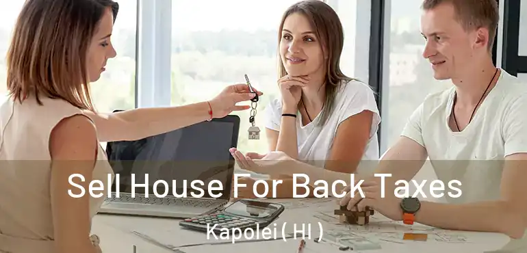  Sell House For Back Taxes Kapolei ( HI )