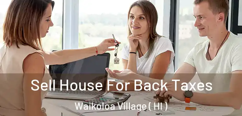  Sell House For Back Taxes Waikoloa Village ( HI )