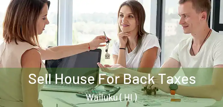  Sell House For Back Taxes Wailuku ( HI )