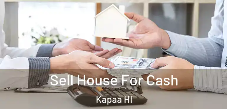  Sell House For Cash Kapaa HI