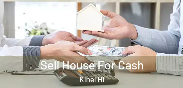  Sell House For Cash Kihei HI