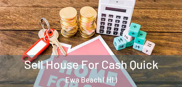  Sell House For Cash Quick Ewa Beach ( HI )