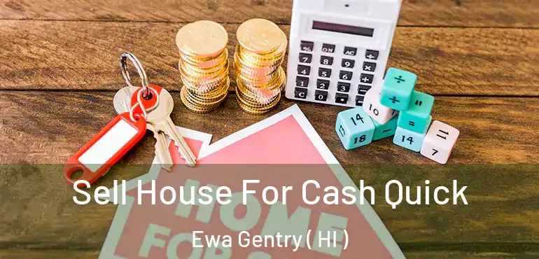  Sell House For Cash Quick Ewa Gentry ( HI )