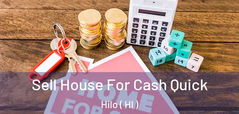  Sell House For Cash Quick Hilo ( HI )