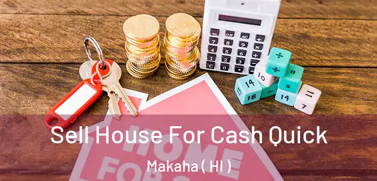  Sell House For Cash Quick Makaha ( HI )