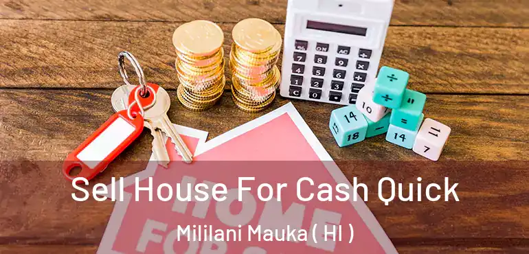 Sell House For Cash Quick Mililani Mauka ( HI )