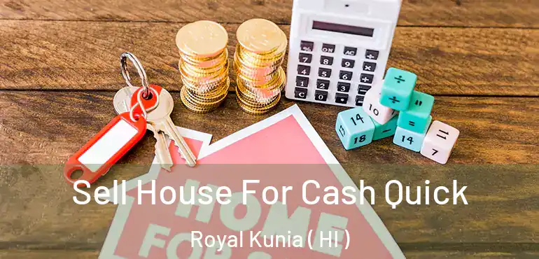  Sell House For Cash Quick Royal Kunia ( HI )