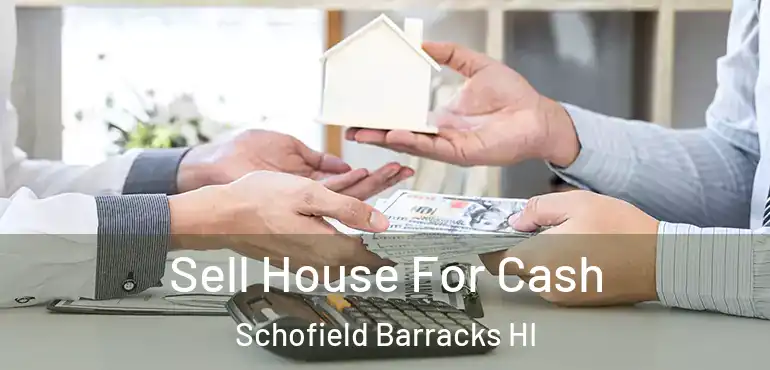  Sell House For Cash Schofield Barracks HI