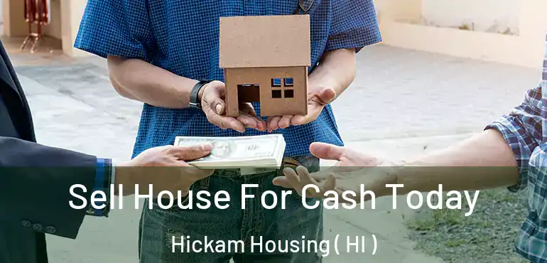  Sell House For Cash Today Hickam Housing ( HI )