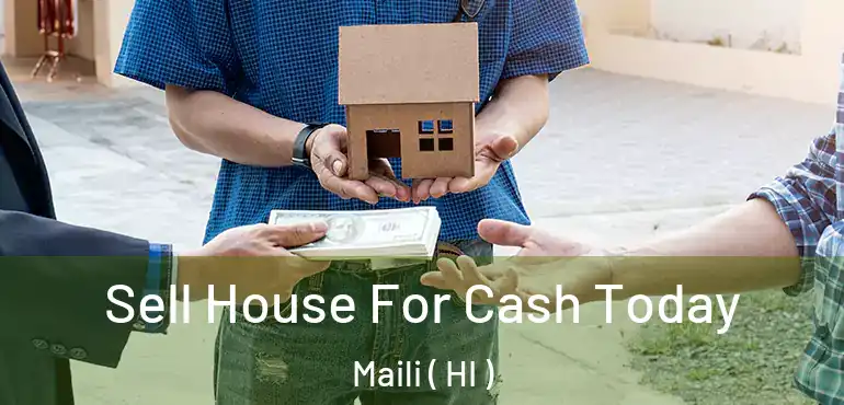  Sell House For Cash Today Maili ( HI )
