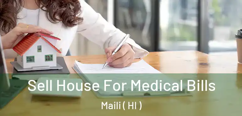  Sell House For Medical Bills Maili ( HI )