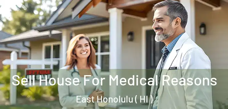  Sell House For Medical Reasons East Honolulu ( HI )