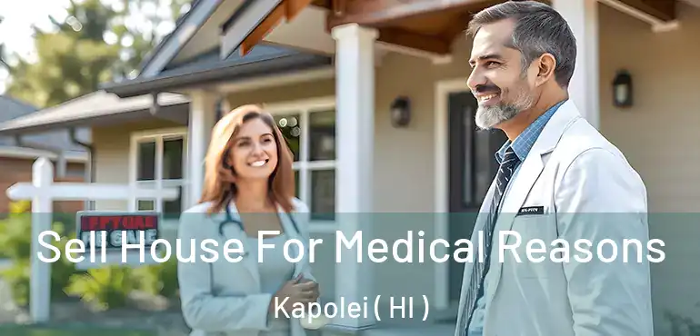  Sell House For Medical Reasons Kapolei ( HI )