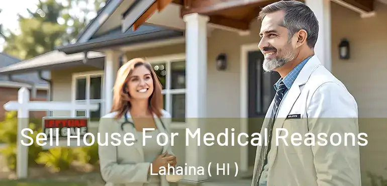  Sell House For Medical Reasons Lahaina ( HI )