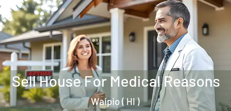  Sell House For Medical Reasons Waipio ( HI )