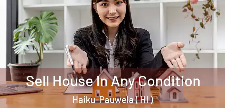  Sell House In Any Condition Haiku-Pauwela ( HI )