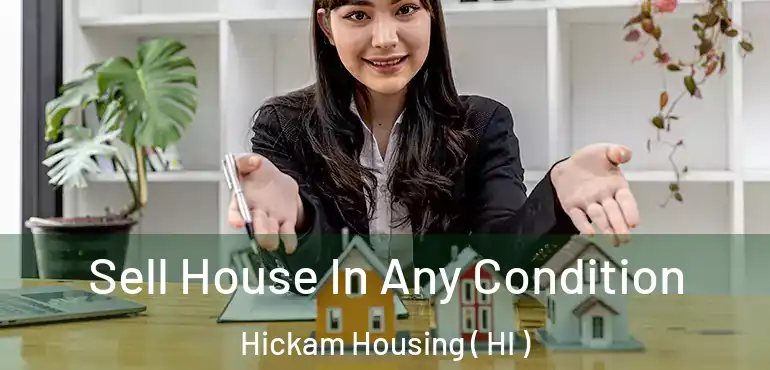  Sell House In Any Condition Hickam Housing ( HI )
