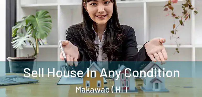  Sell House In Any Condition Makawao ( HI )