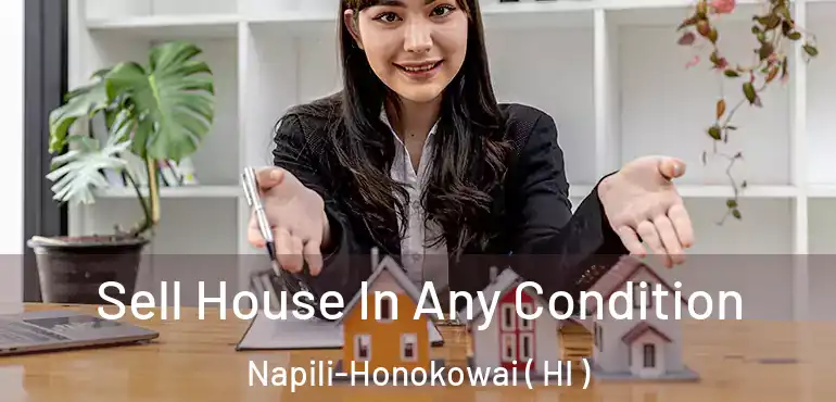  Sell House In Any Condition Napili-Honokowai ( HI )