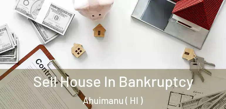  Sell House In Bankruptcy Ahuimanu ( HI )