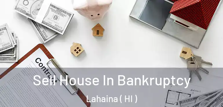  Sell House In Bankruptcy Lahaina ( HI )