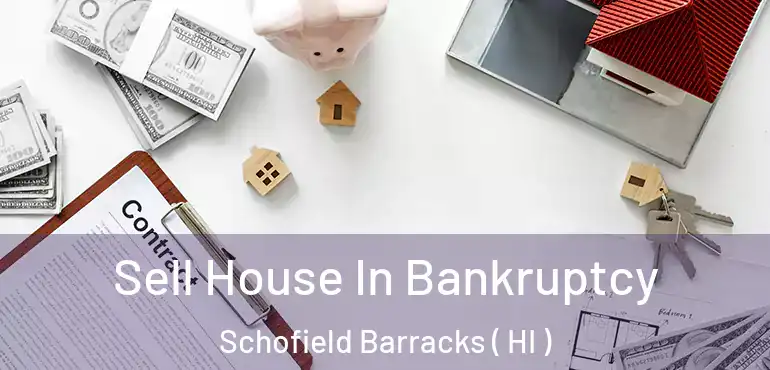  Sell House In Bankruptcy Schofield Barracks ( HI )