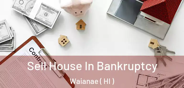  Sell House In Bankruptcy Waianae ( HI )
