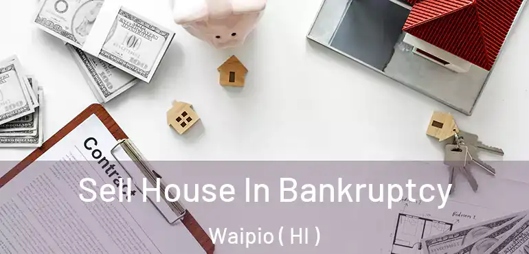  Sell House In Bankruptcy Waipio ( HI )