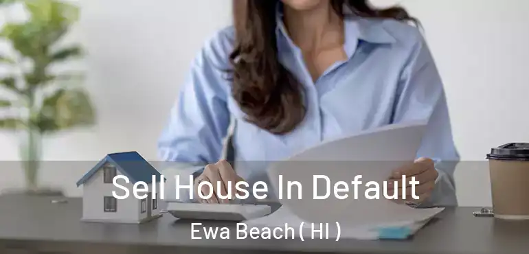  Sell House In Default Ewa Beach ( HI )