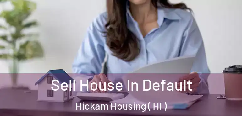  Sell House In Default Hickam Housing ( HI )