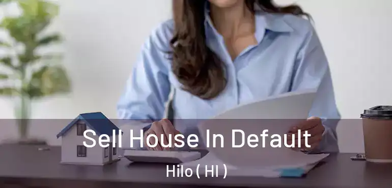  Sell House In Default Hilo ( HI )