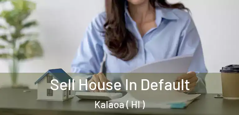  Sell House In Default Kalaoa ( HI )
